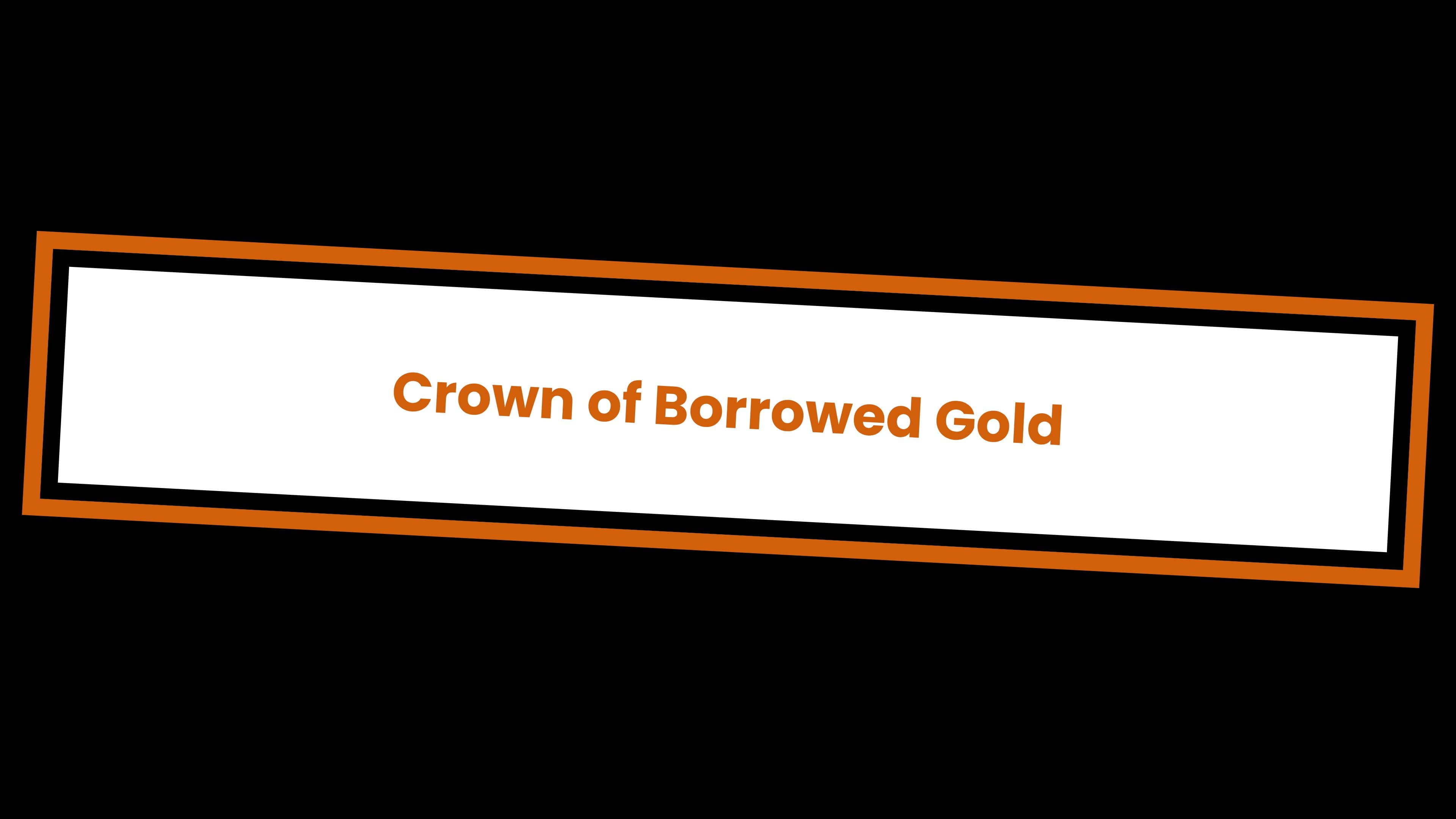 Crown of Borrowed Gold