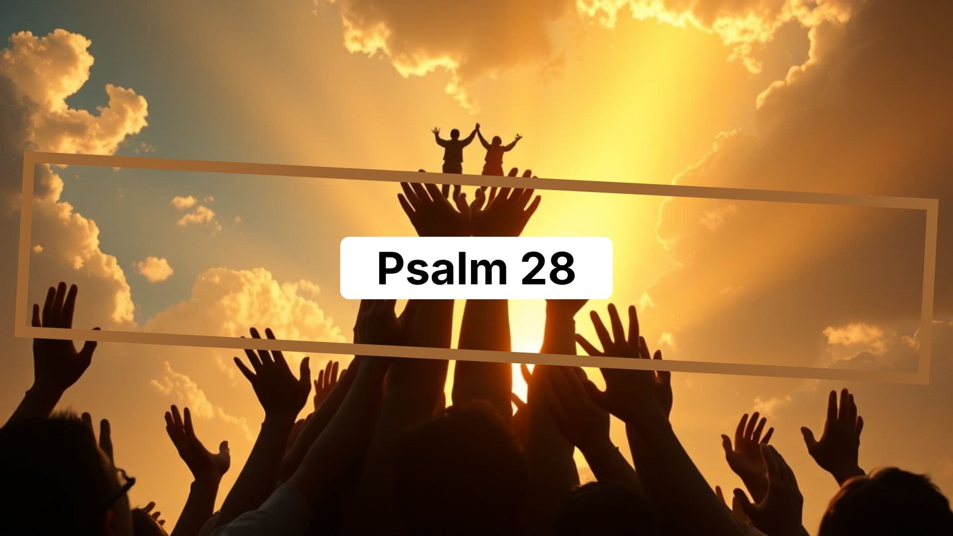 Psalm 28: Lift Them Up Forever