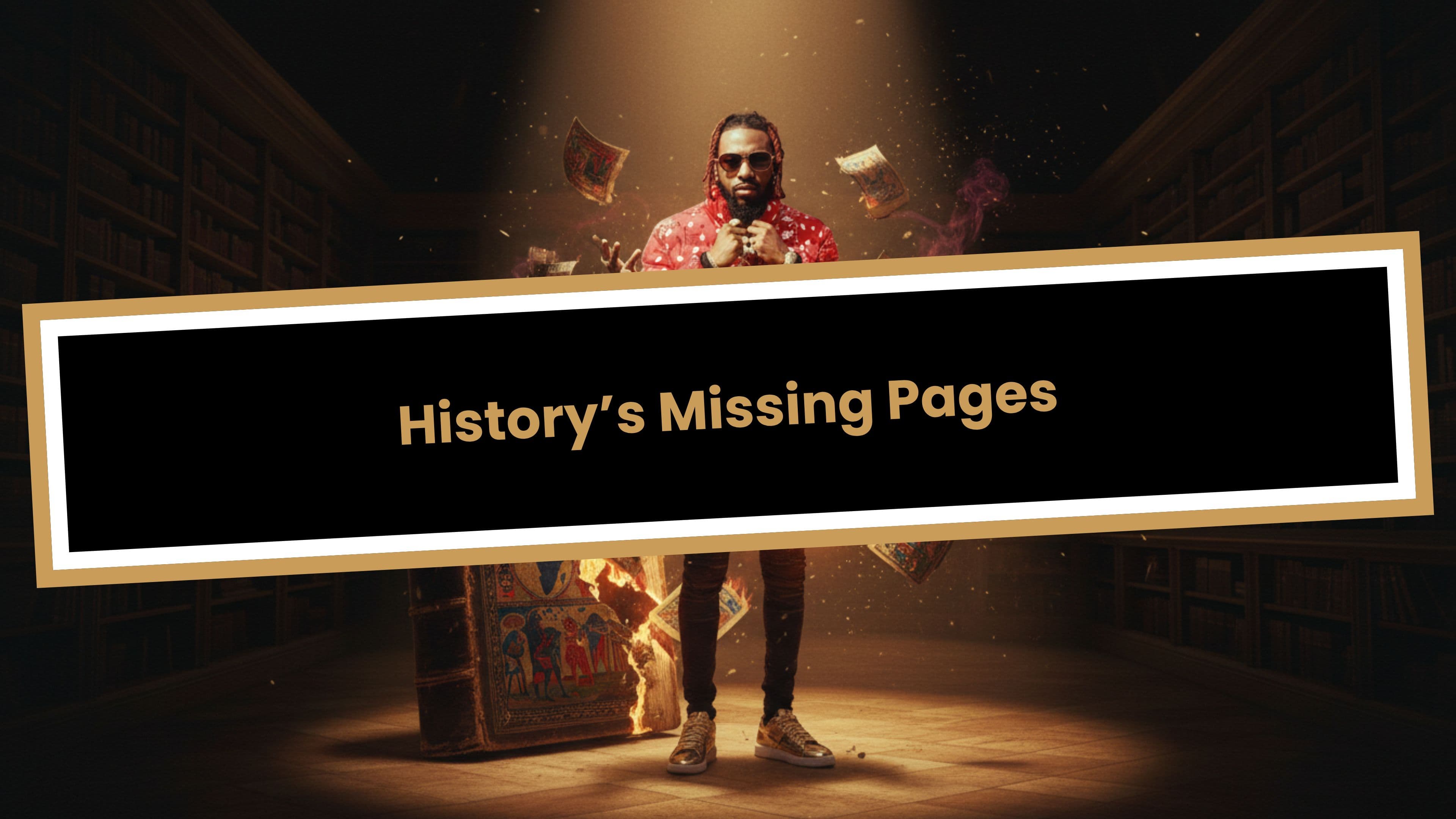 History’s Missing Pages