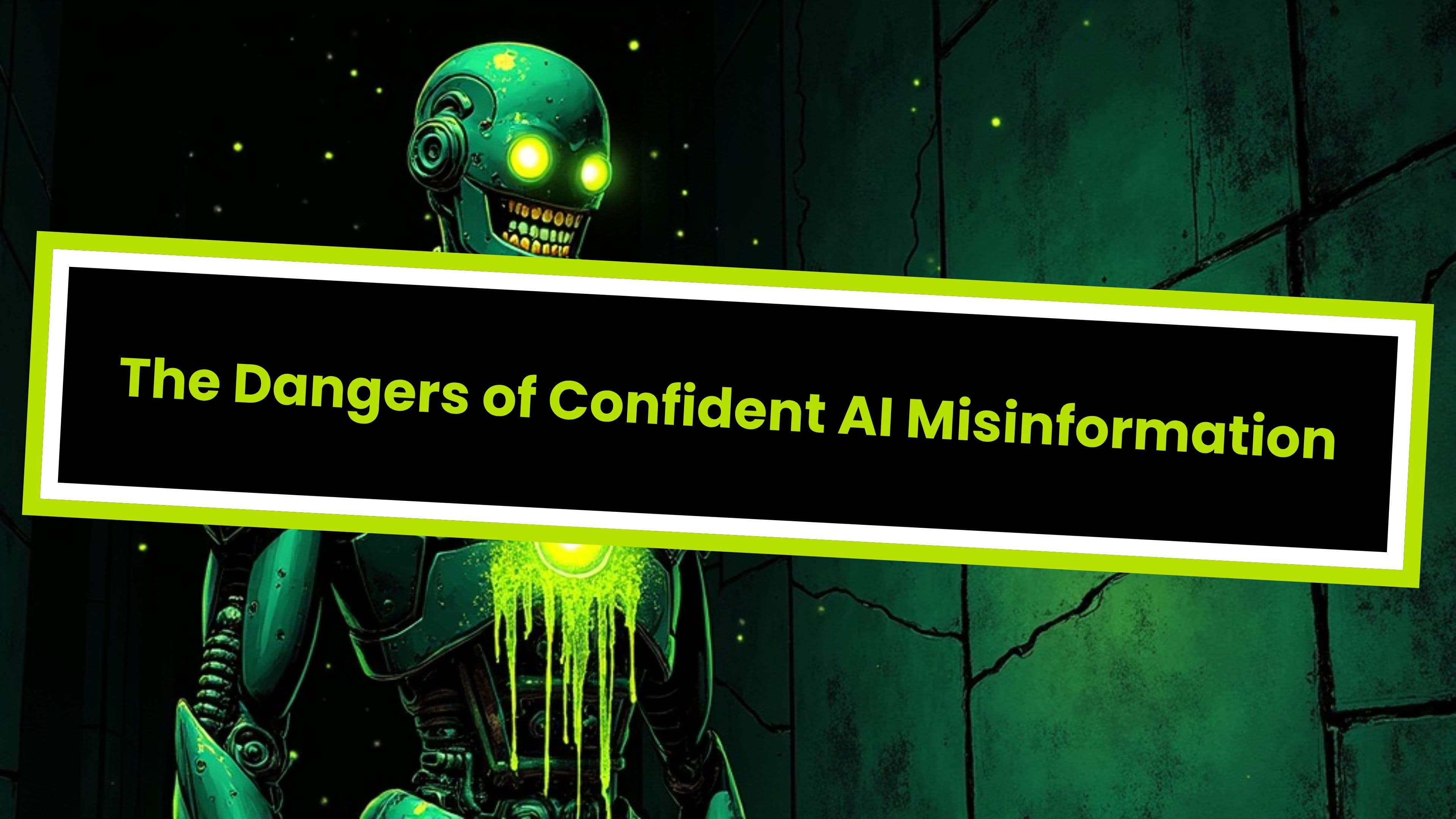 The Dangers of Confident AI Misinformation