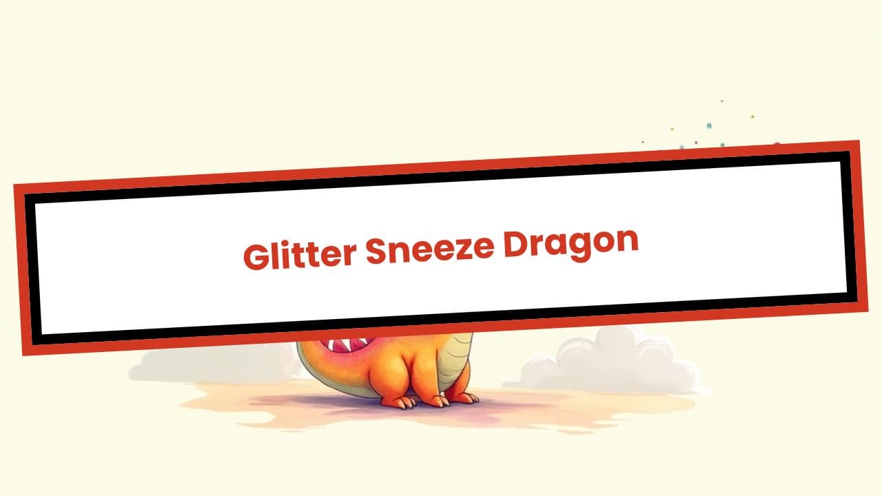The Glitter Sneeze Dragon