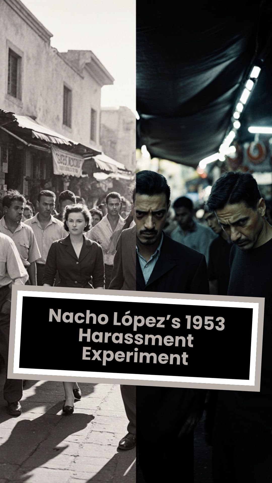 Nacho López’s 1953 Harassment Experiment