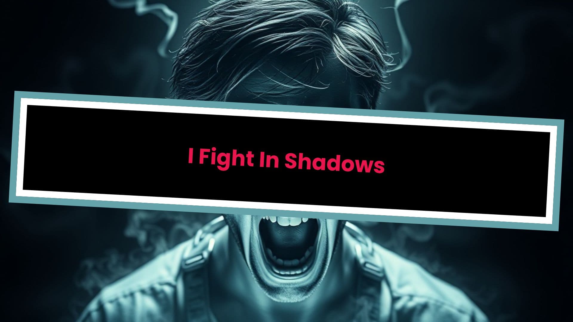 I Fight In Shadows