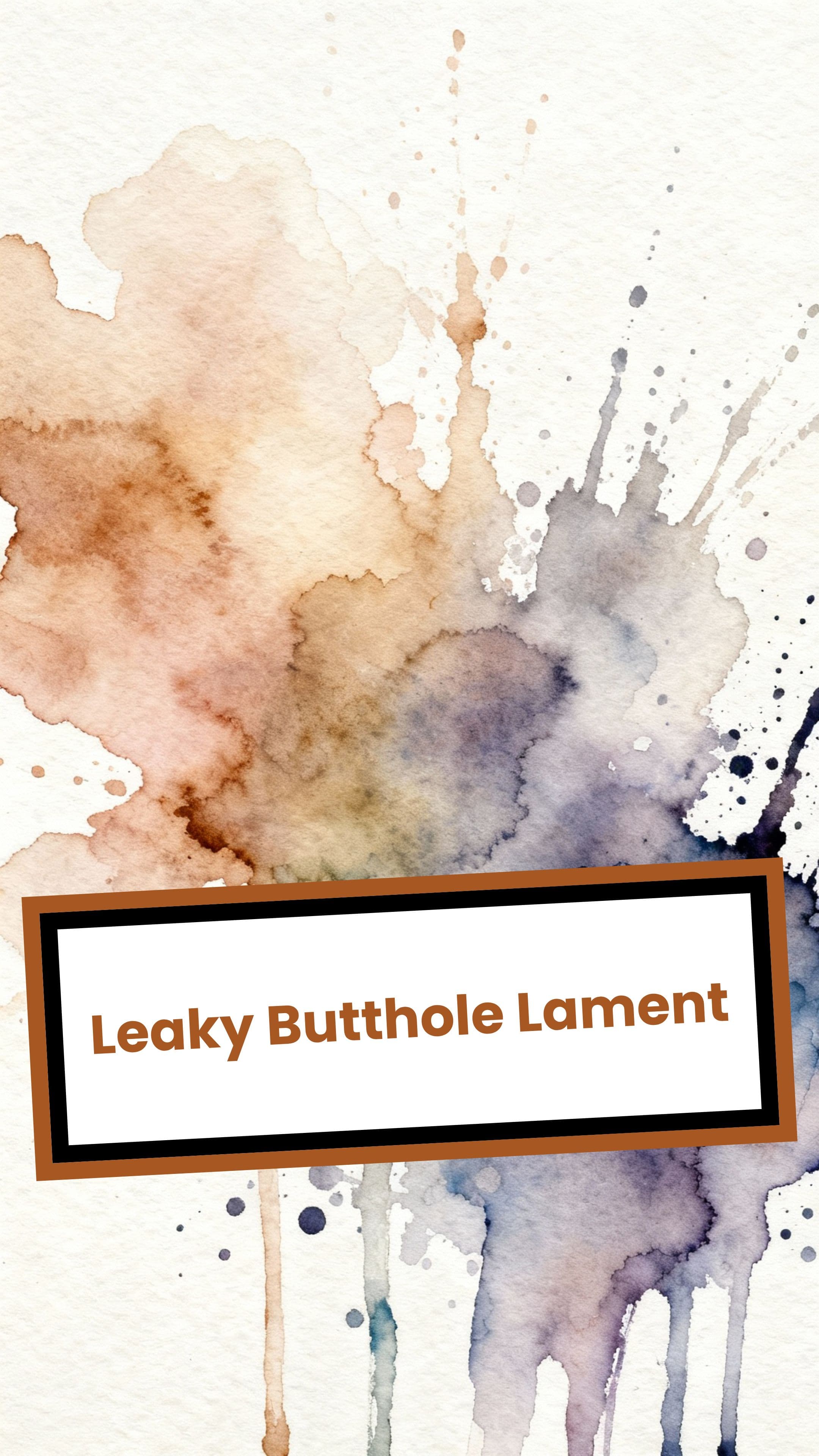 Leaky Butthole Lament
