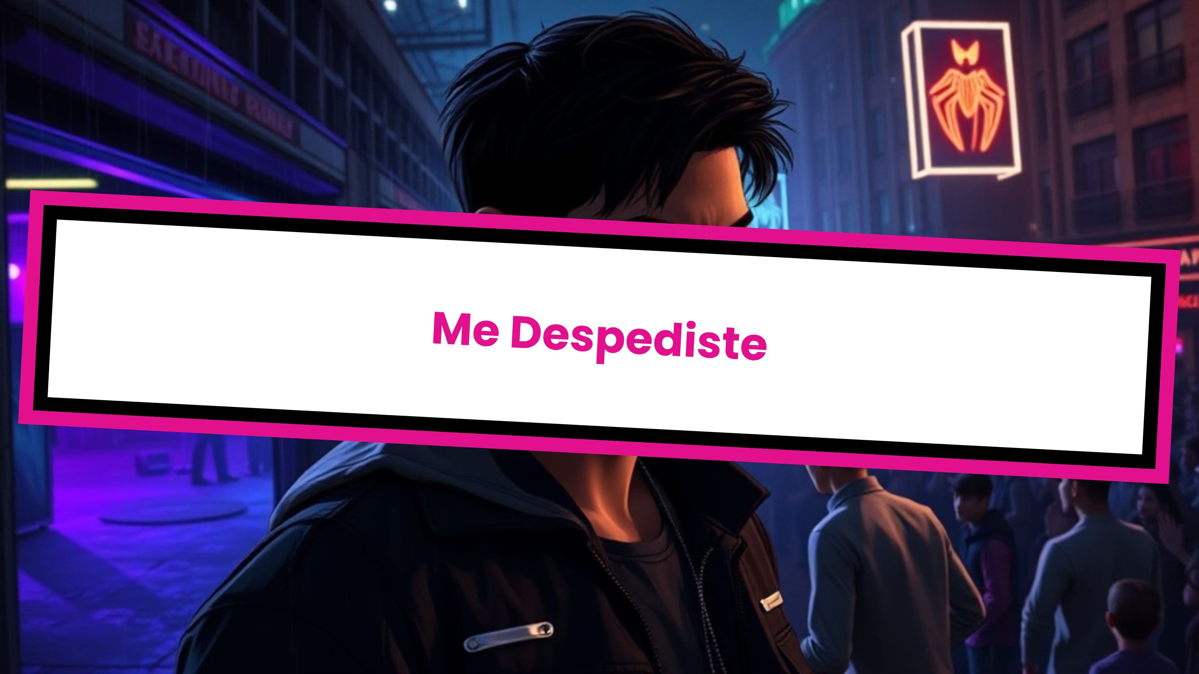 Me Despediste