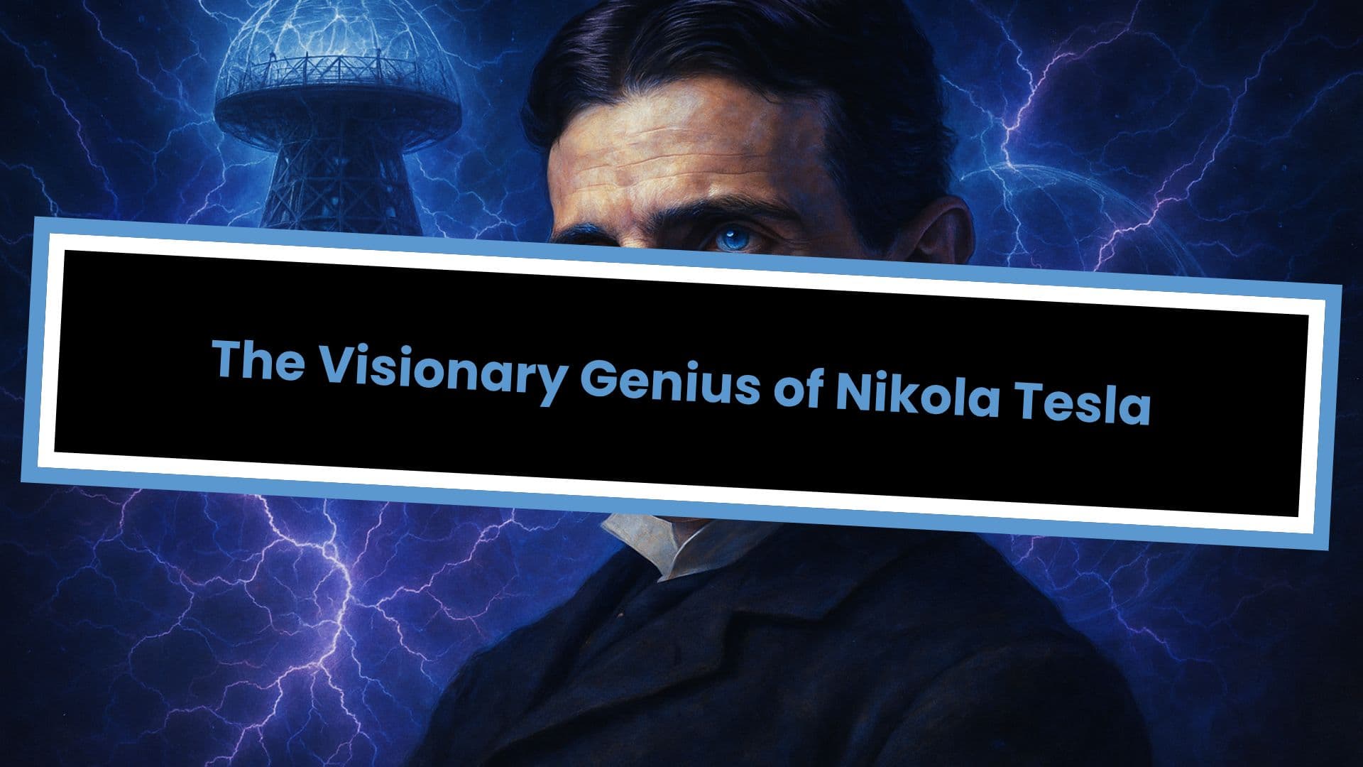 The Visionary Genius of Nikola Tesla