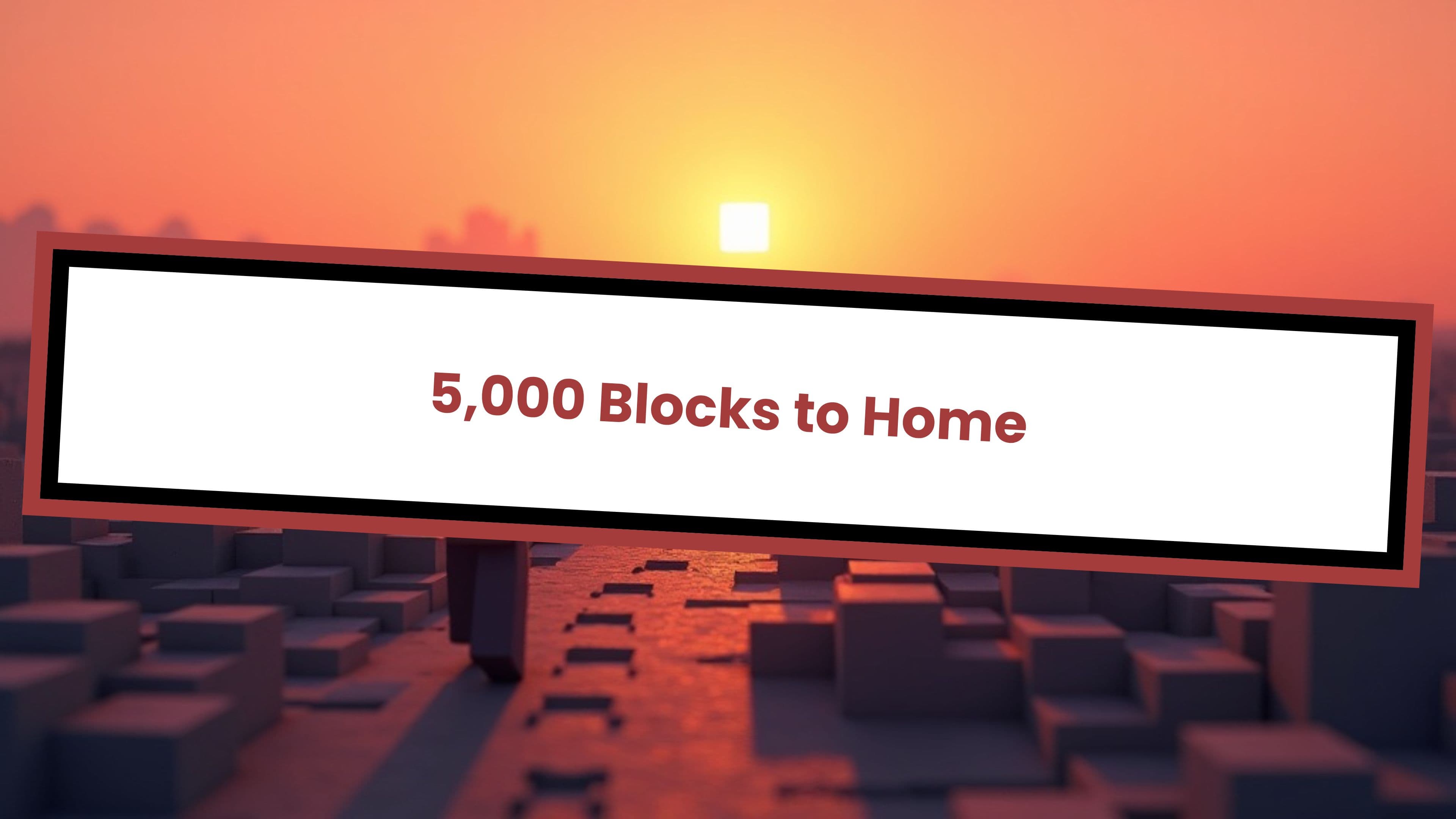 5,000 Blocks to Home