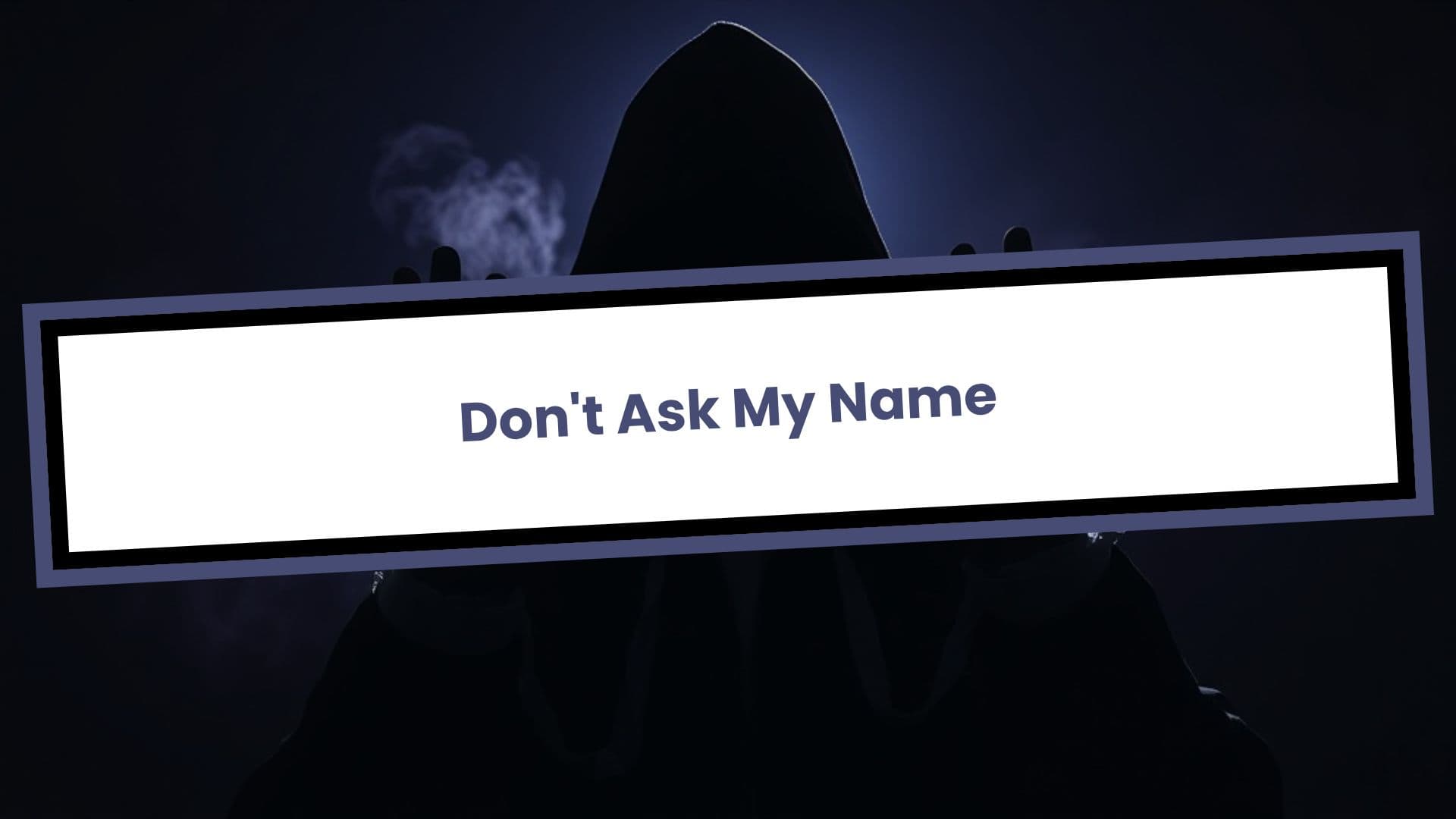 Don't Ask My Name
