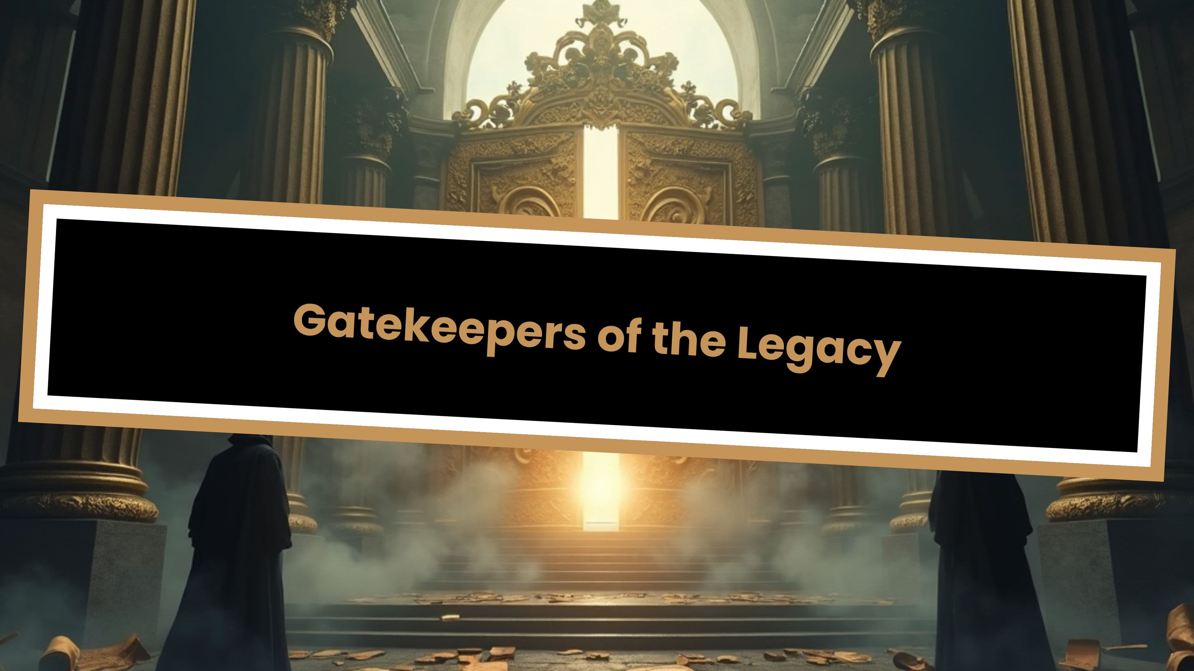 Gatekeepers of the Legacy