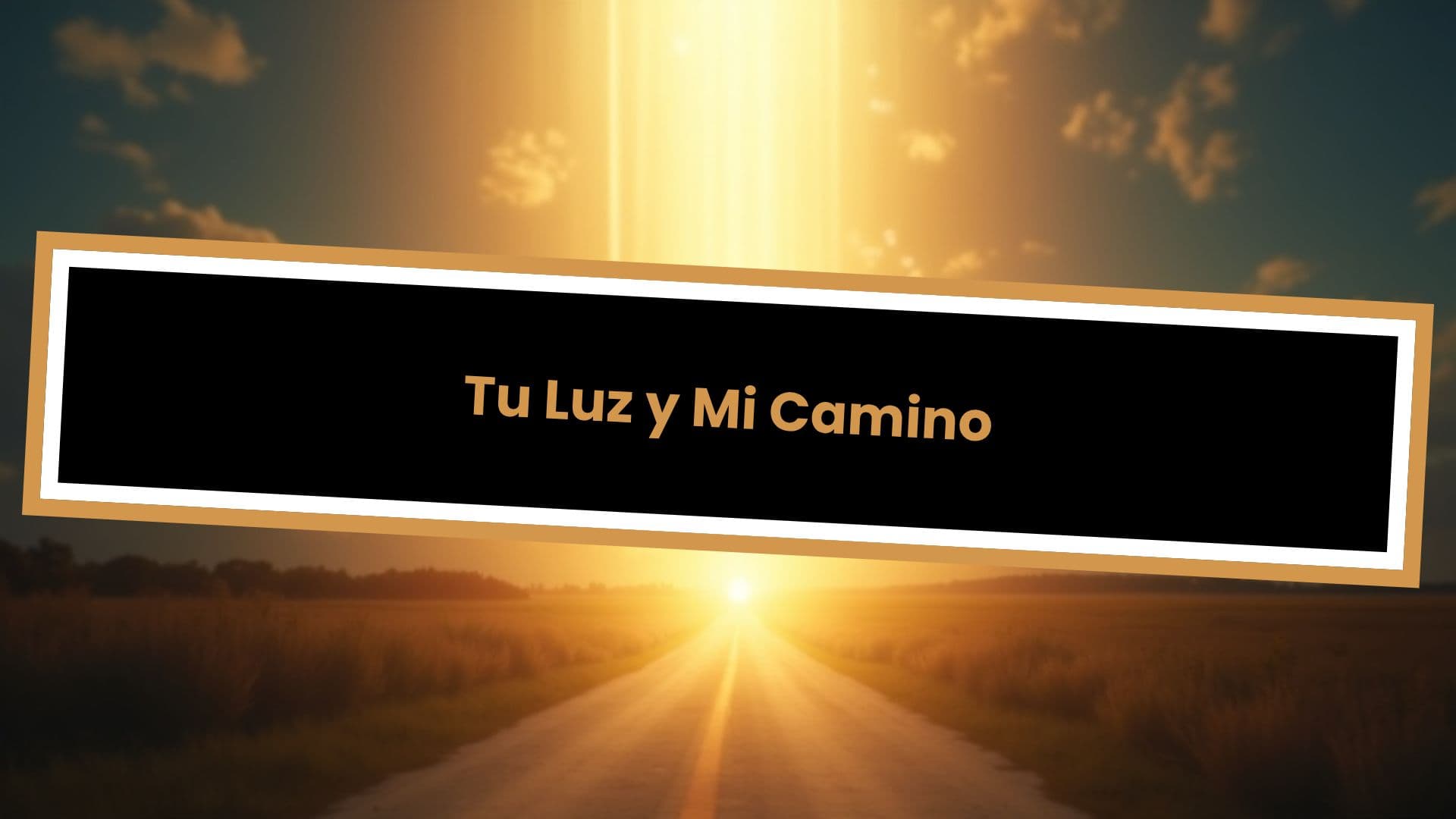 Tu Luz y Mi Camino