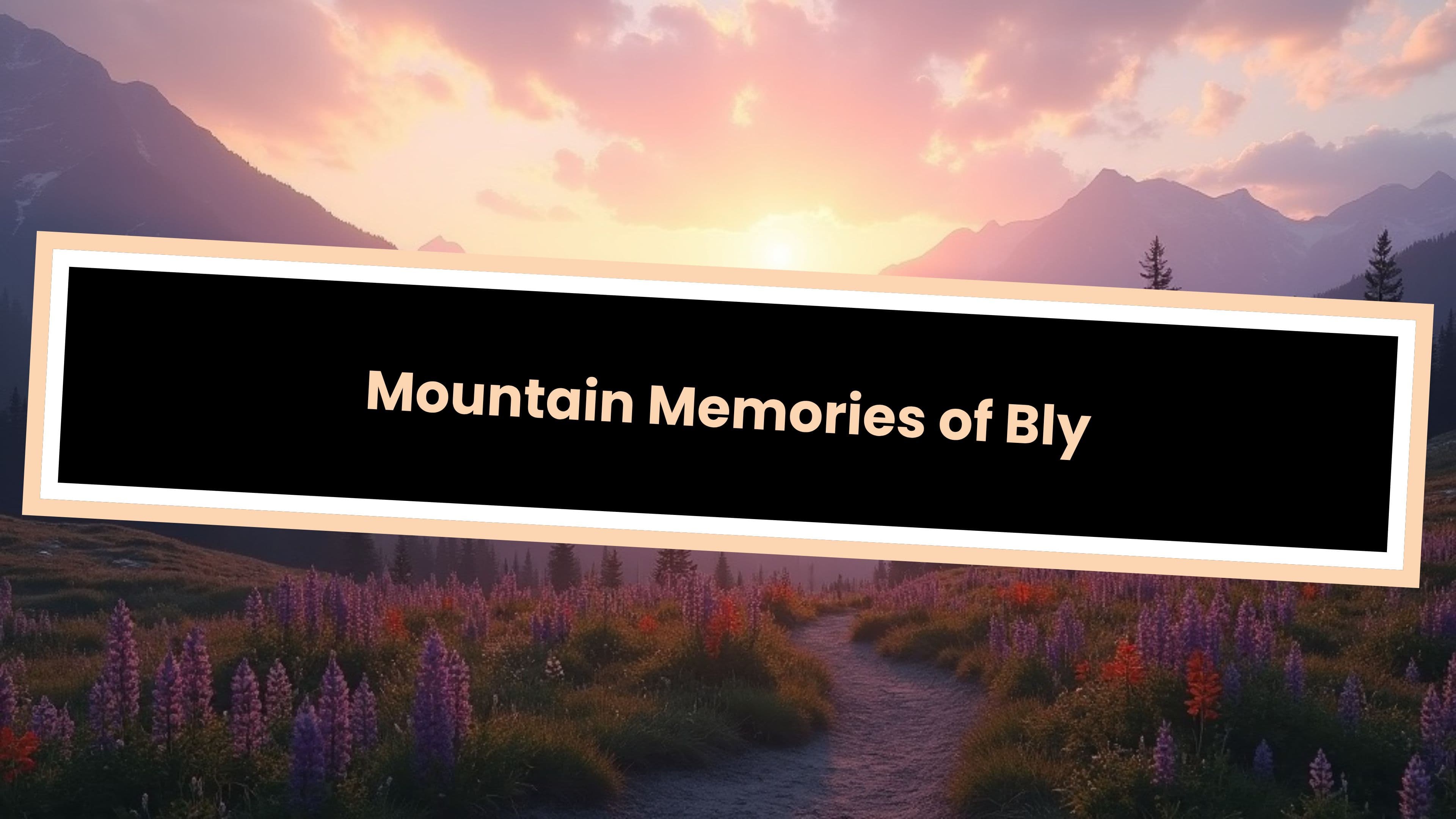 Mountain Memories of Blythe