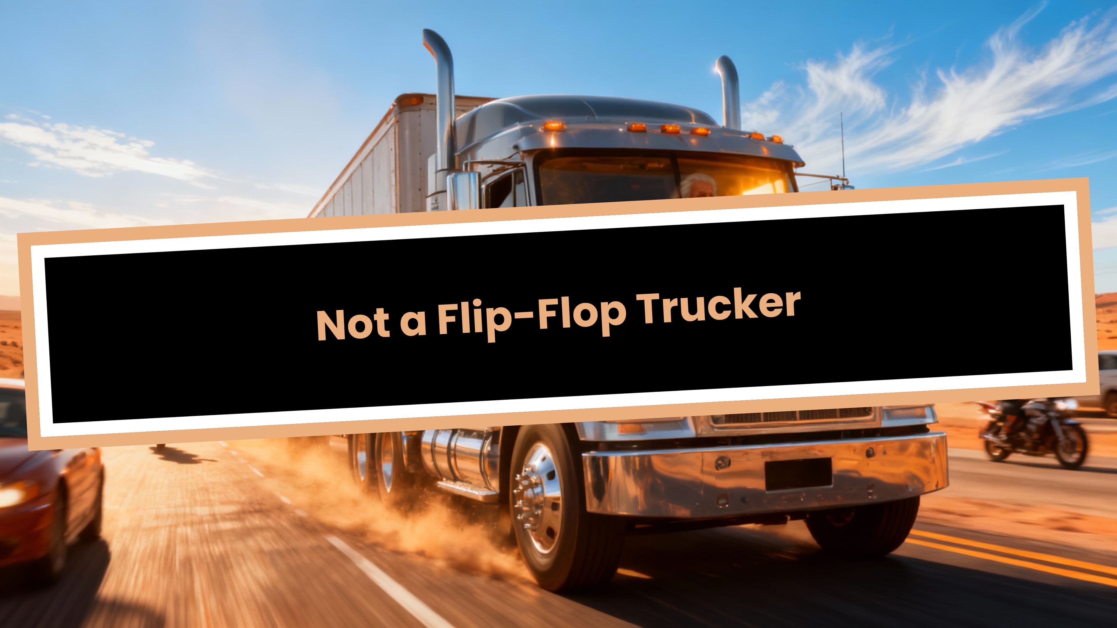 Not a Flip-Flop Trucker