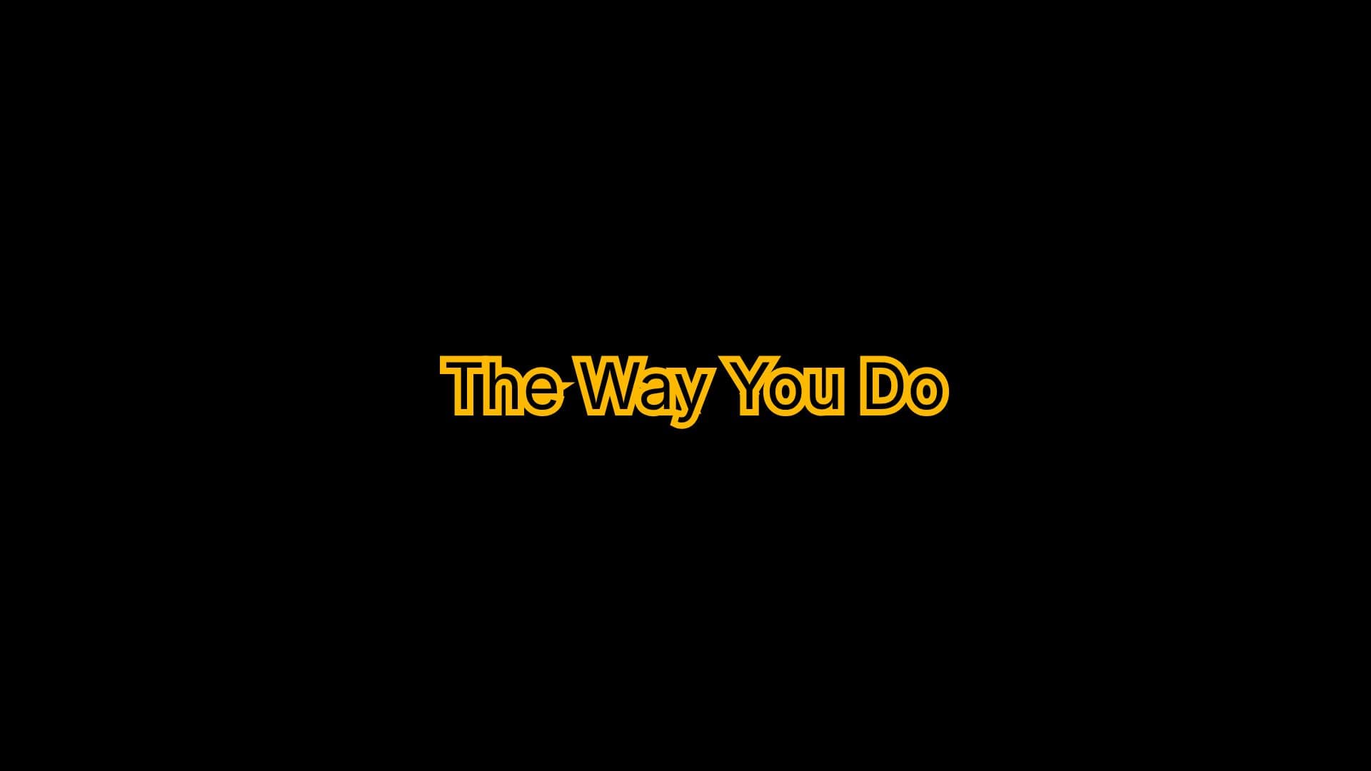 The Way You Do That