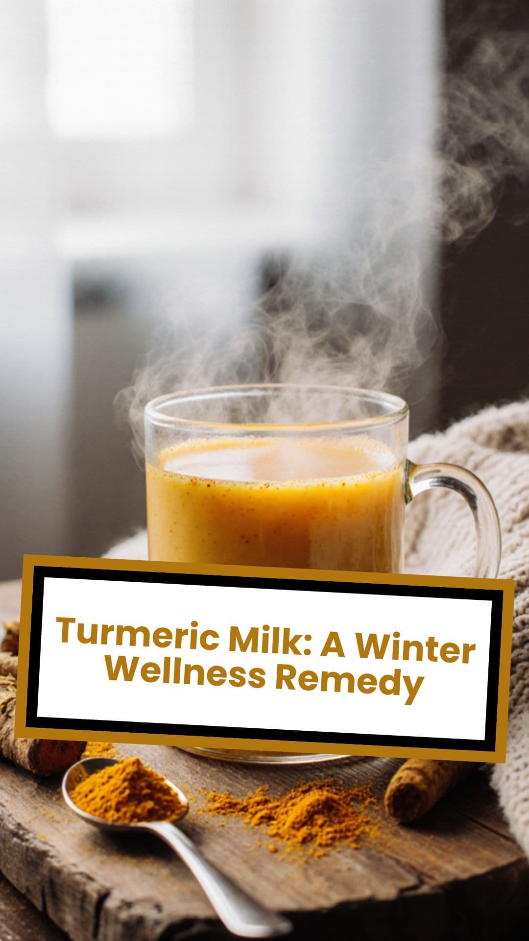 Turmeric Milk: A Winter Wellness Remedy
