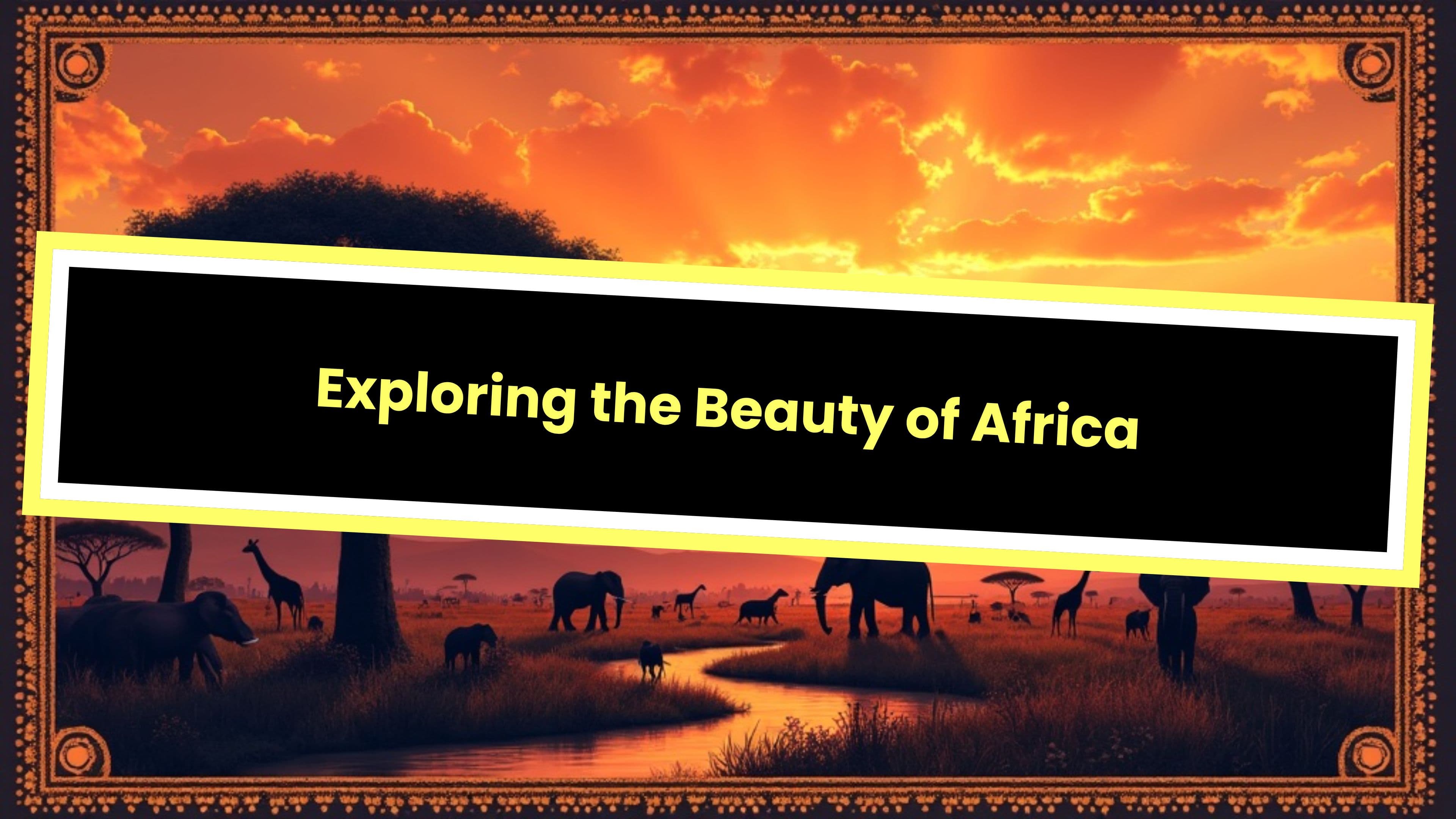 Exploring the Beauty of Africa