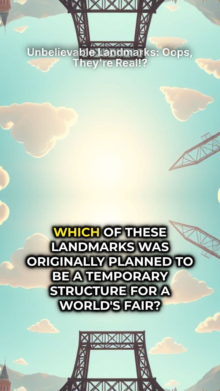 Unbelievable Landmarks: Oops, They're Real!?