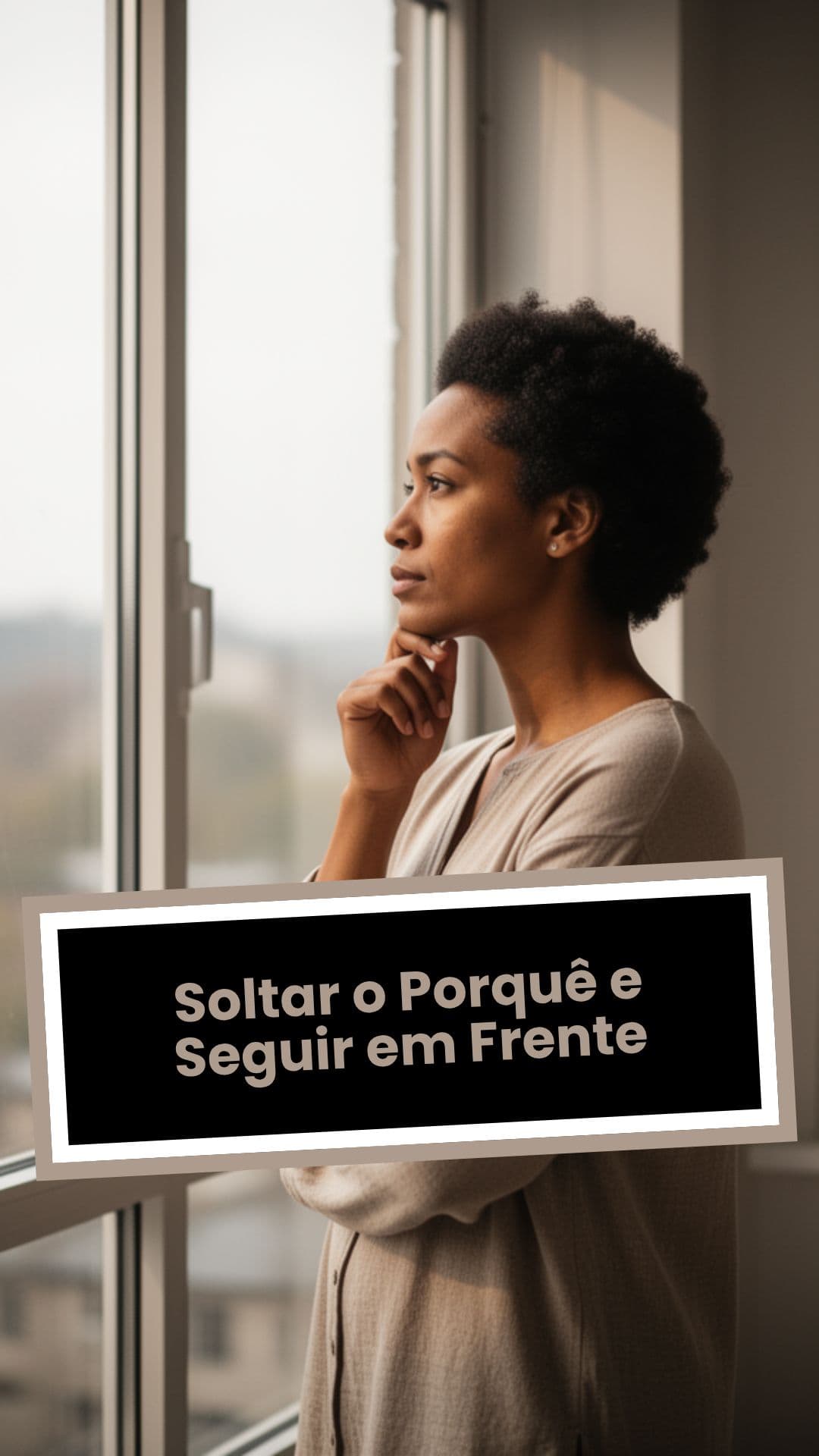 Soltar o Porquê e Seguir em Frente