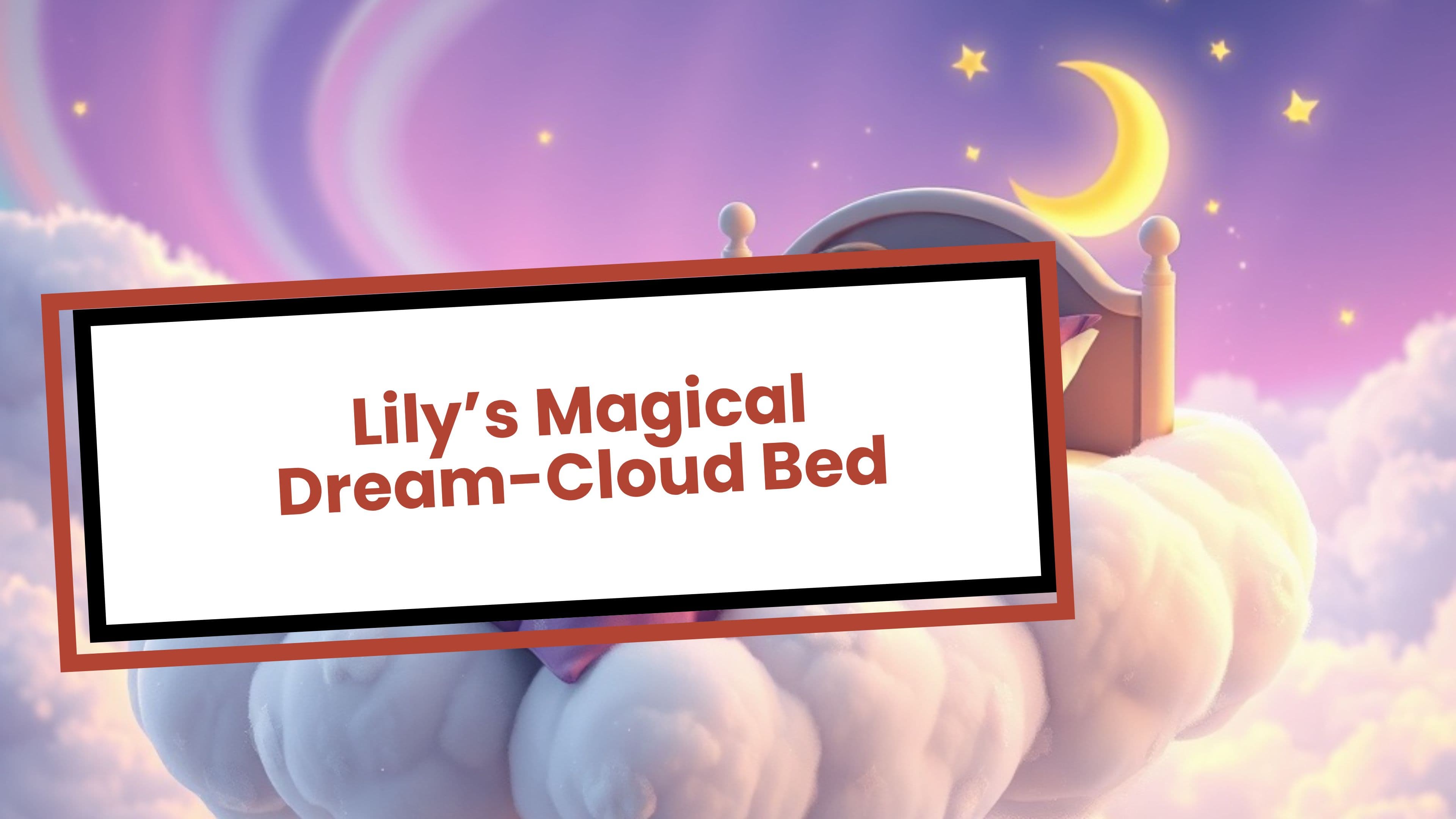 Lily’s Magical Dream-Cloud Bed