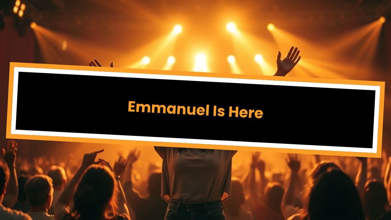 Emmanuel Is Here