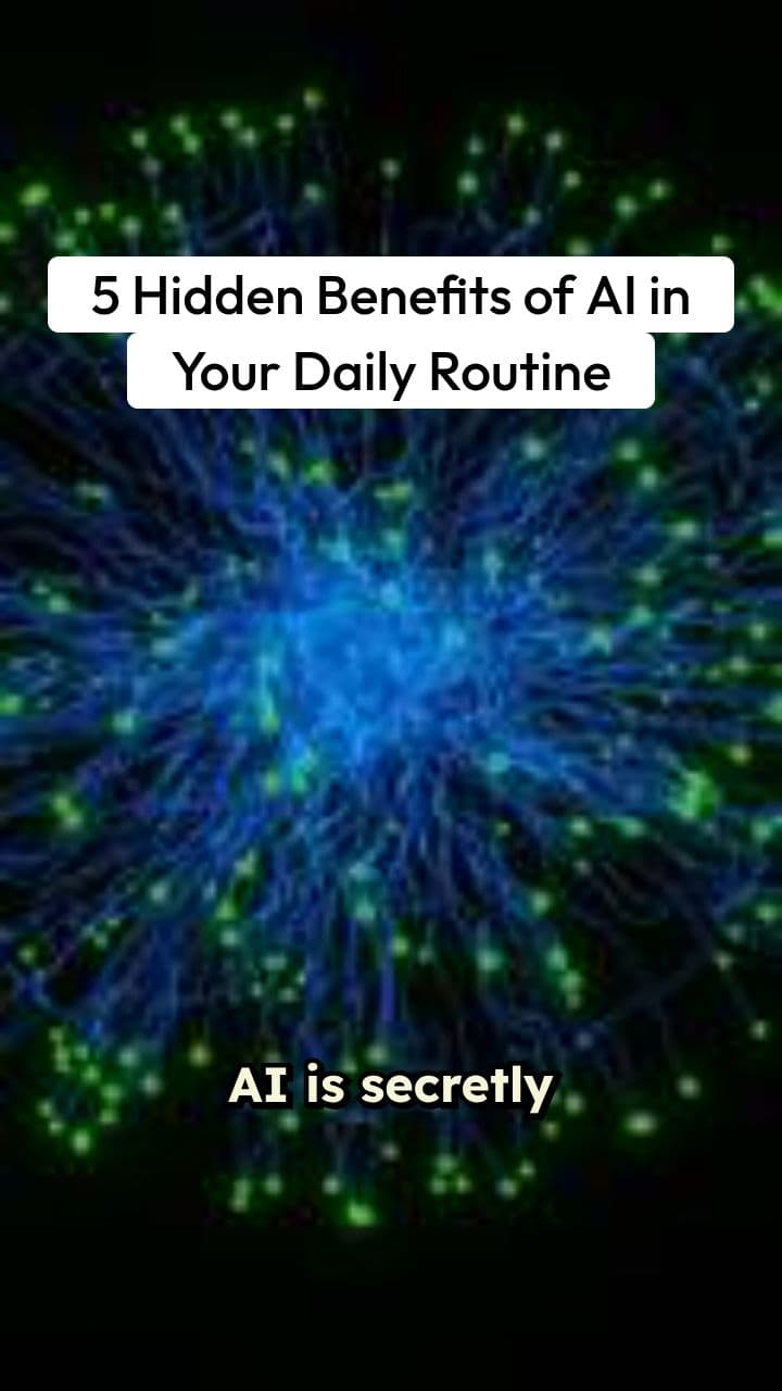 5 Hidden Benefits of AI in Your Daily Routine