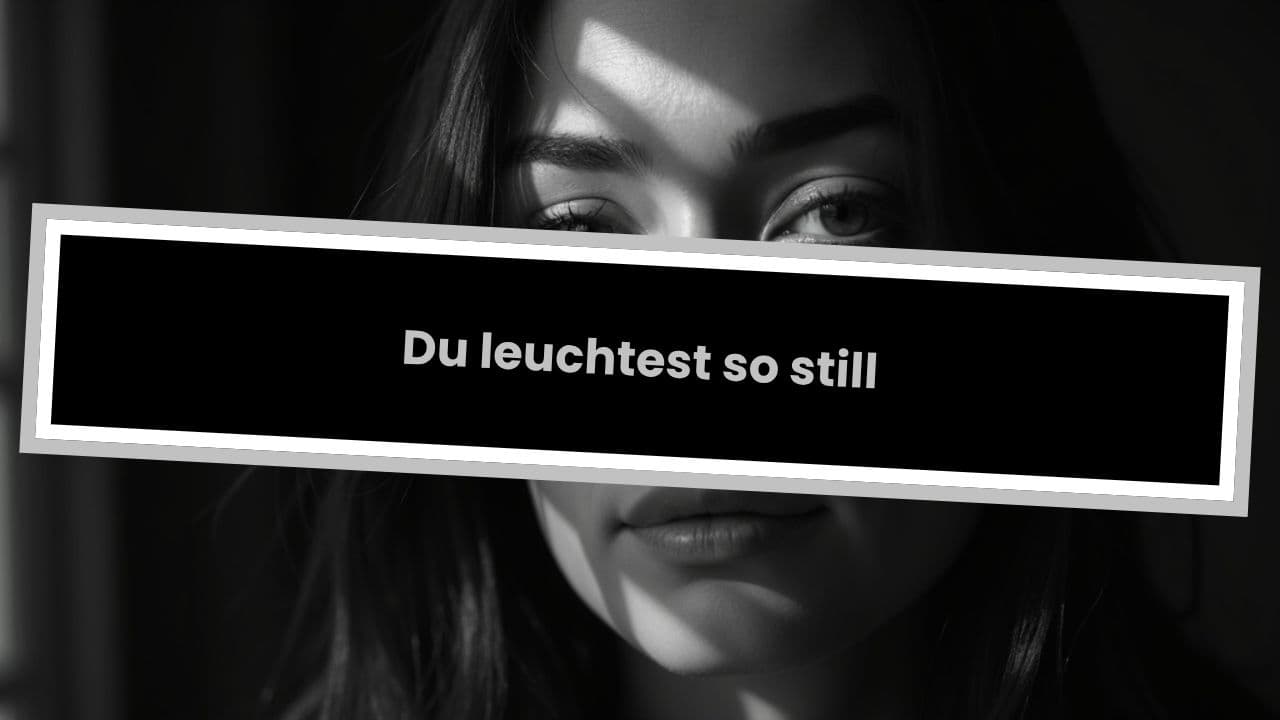 Du leuchtest so still