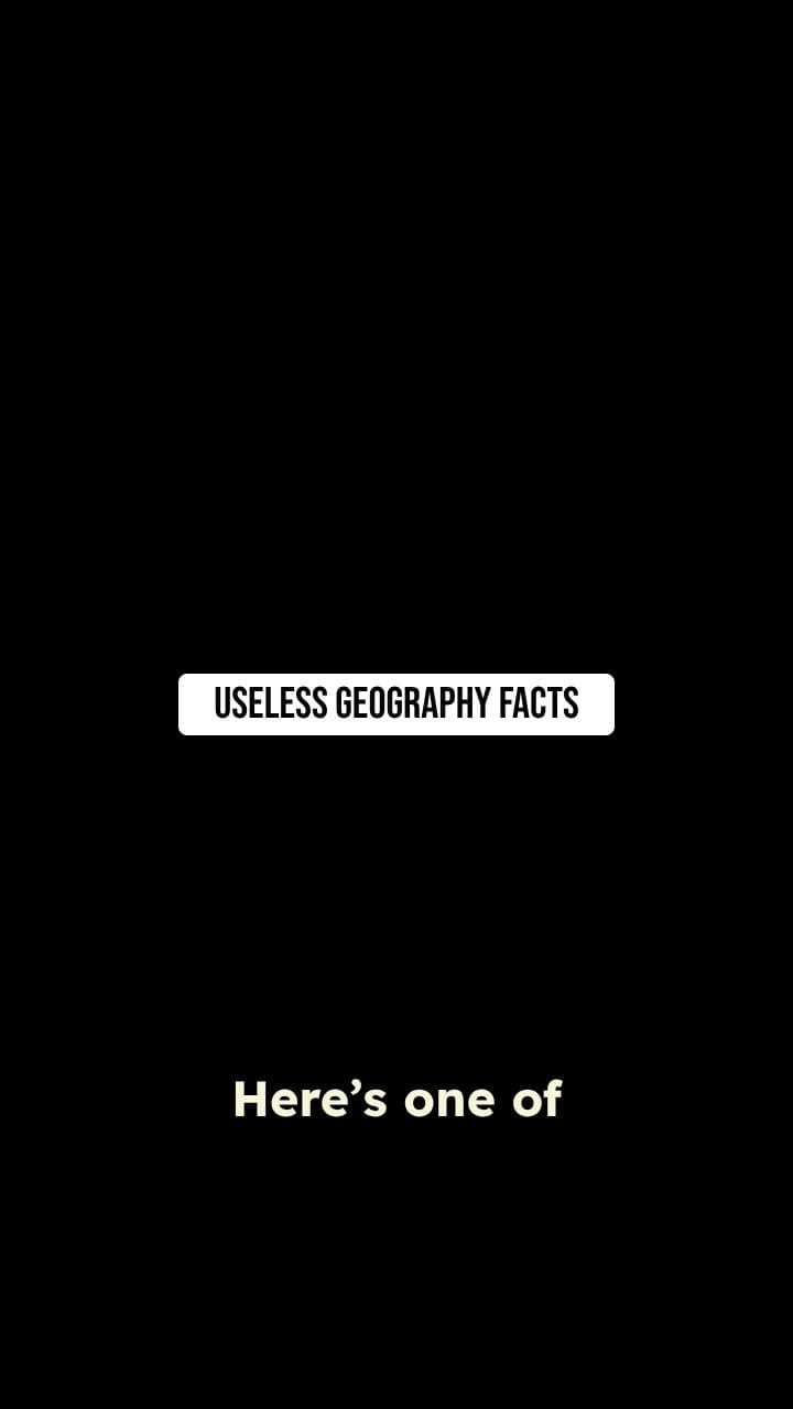 Useless Geography Facts