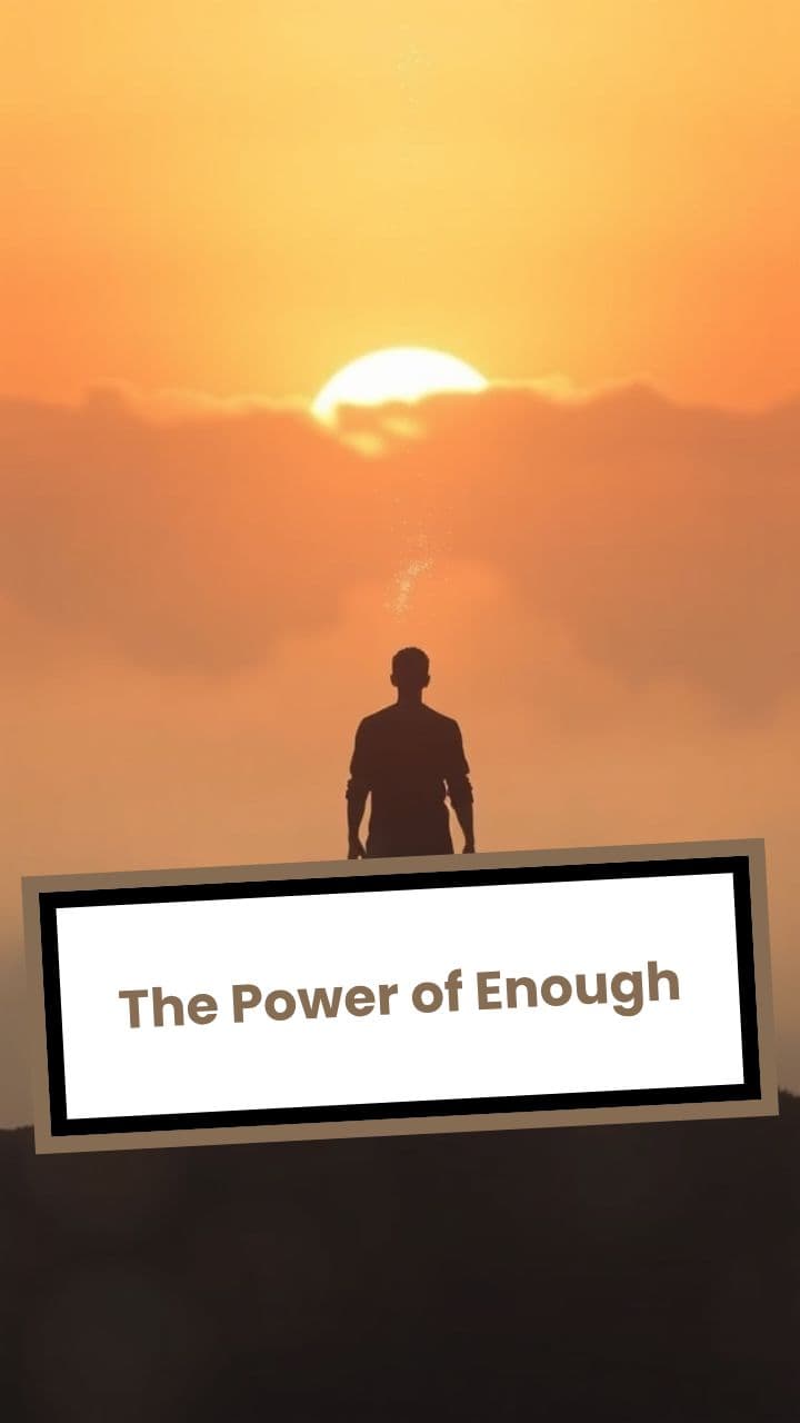 The Power of Enough