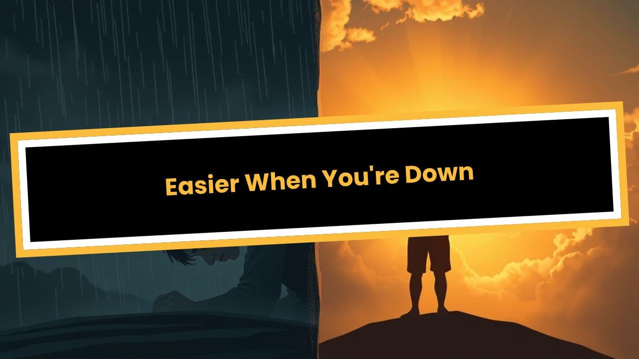 Easier When You're Down