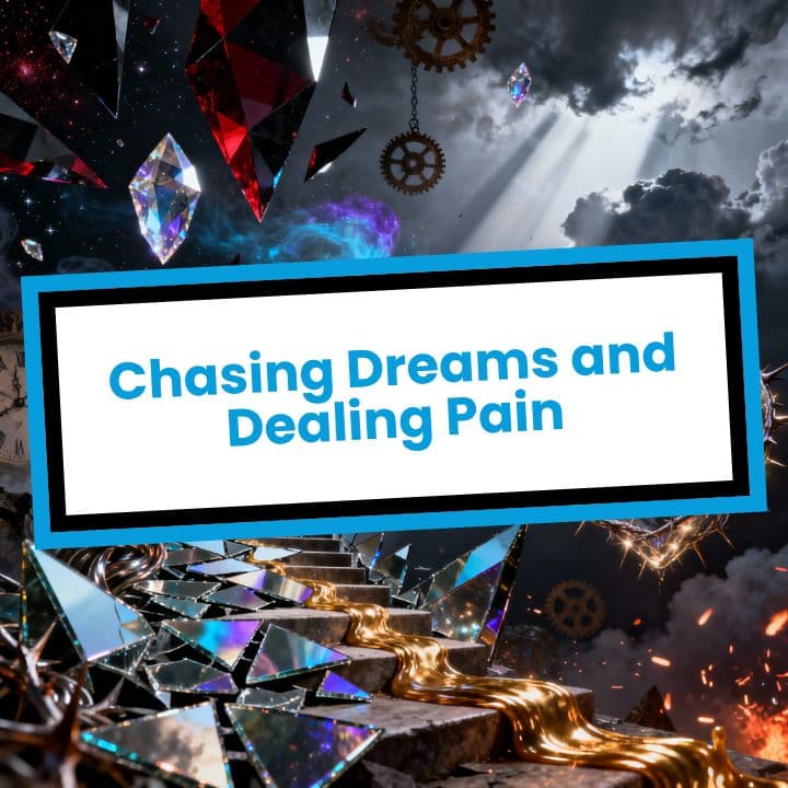 Chasing Dreams and Dealing Pain