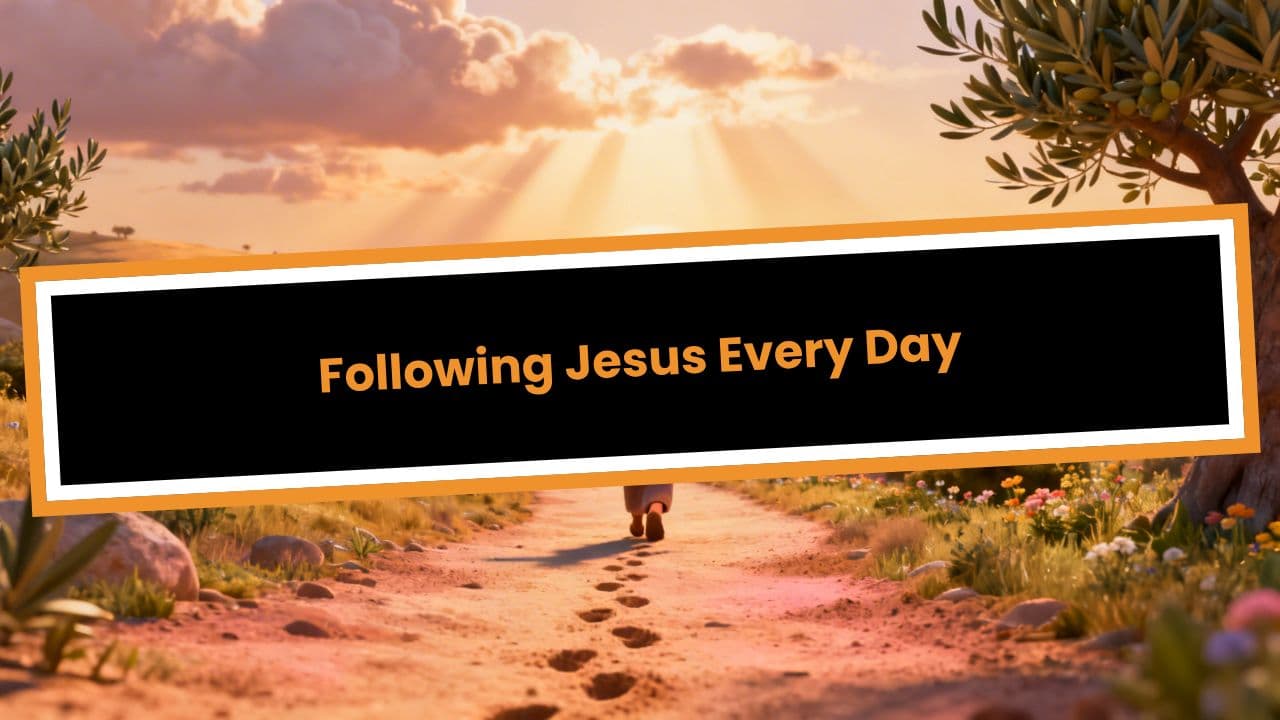 Following Jesus Every Day