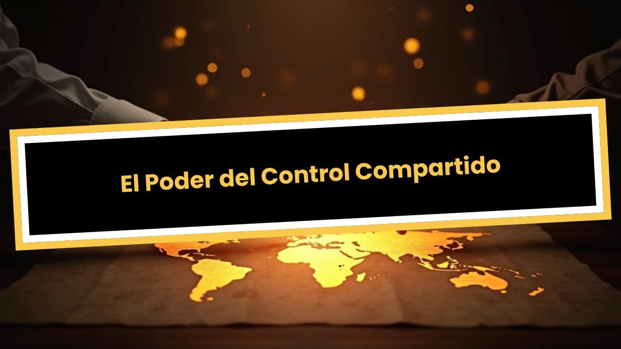 El Poder del Control Compartido