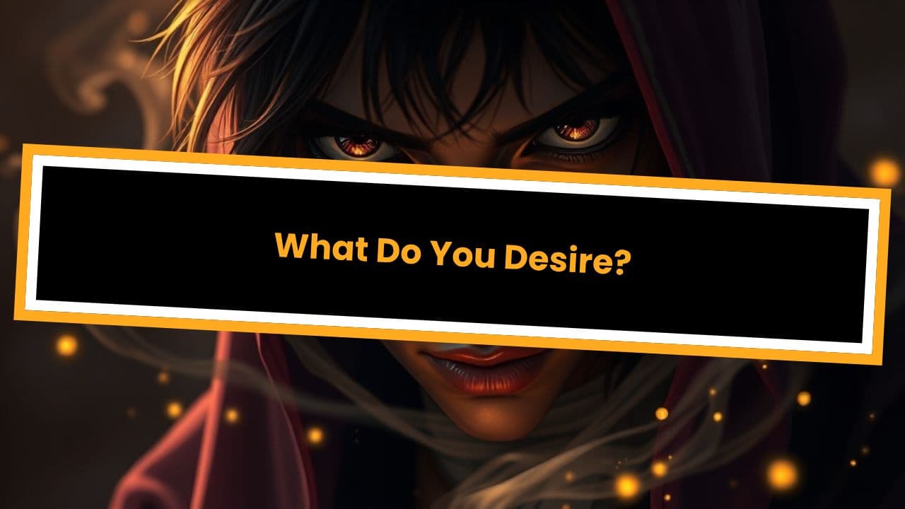 What Do You Desire?
