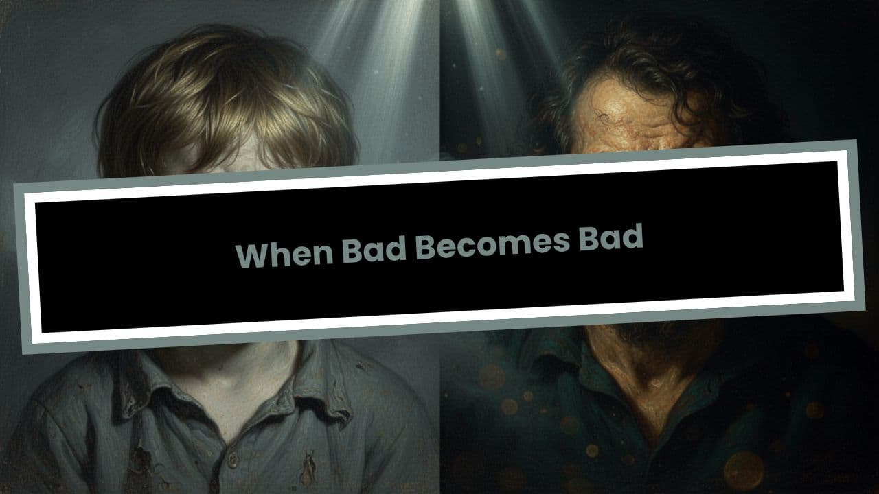 When Bad Becomes Bad