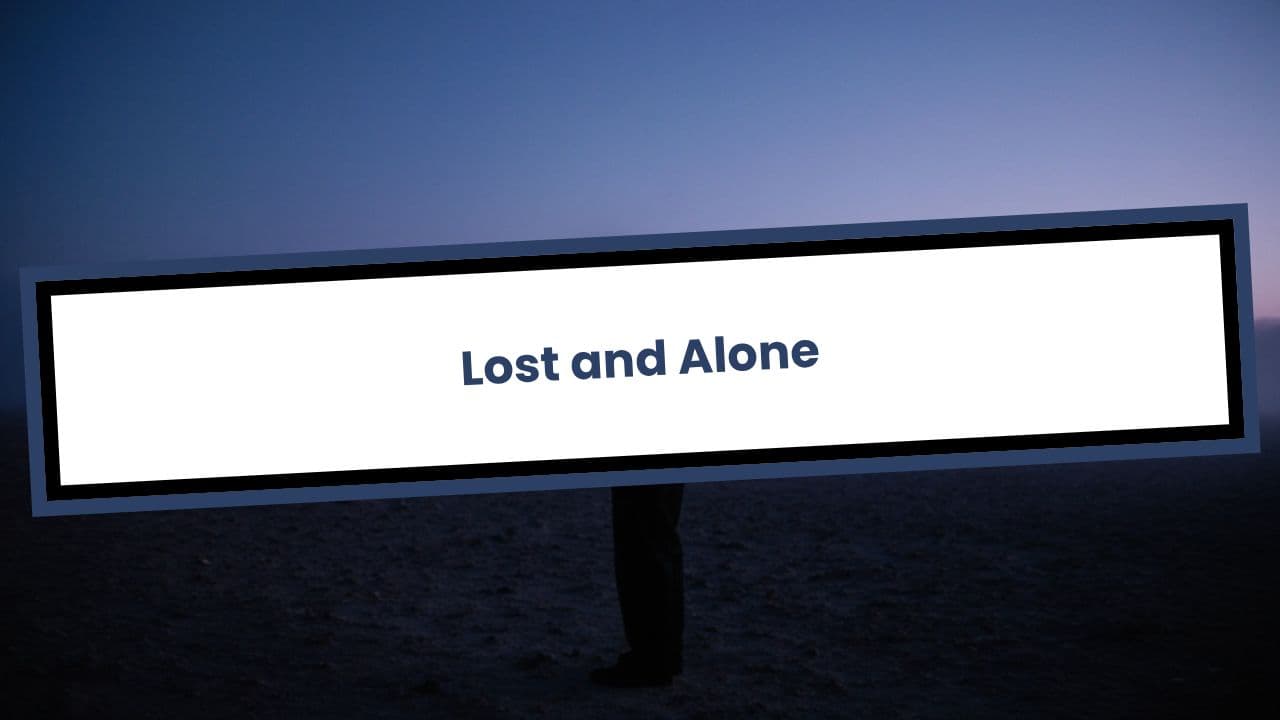 Lost and Alone