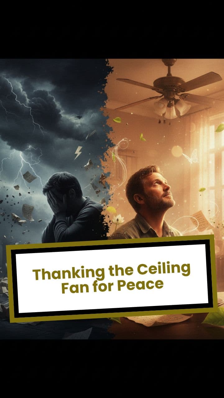 Thanking the Ceiling Fan for Peace
