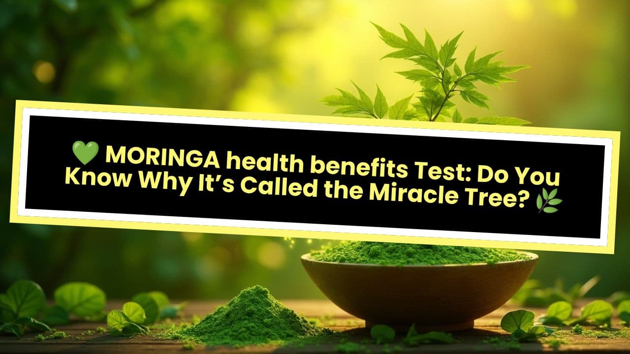 💚 MORINGA health benefits Test: Do You Know Why It’s Called the Miracle Tree? 🌿