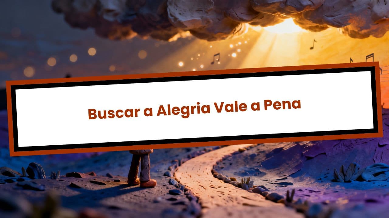 Buscar a Alegria Vale a Pena