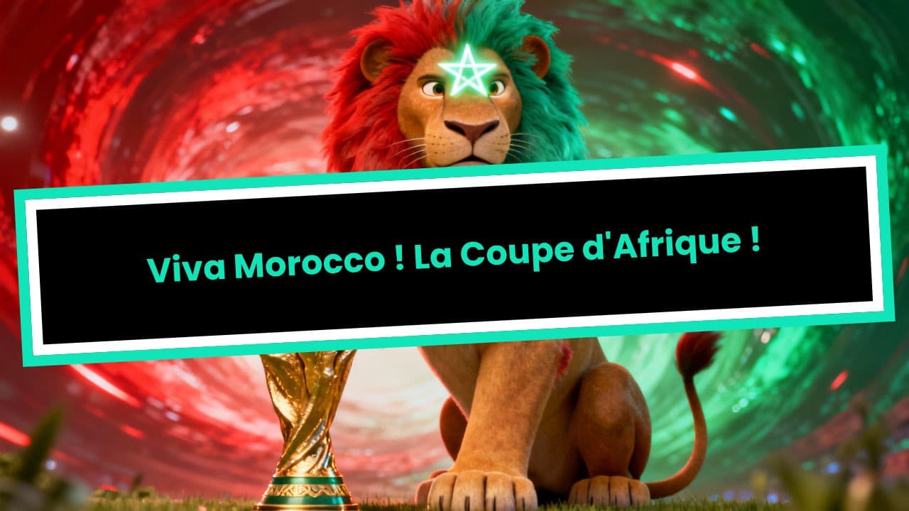 Viva Morocco ! La Coupe d'Afrique !