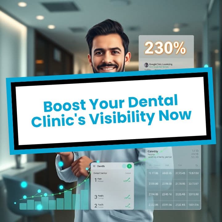 Boost Your Dental Clinic's Visibility Now