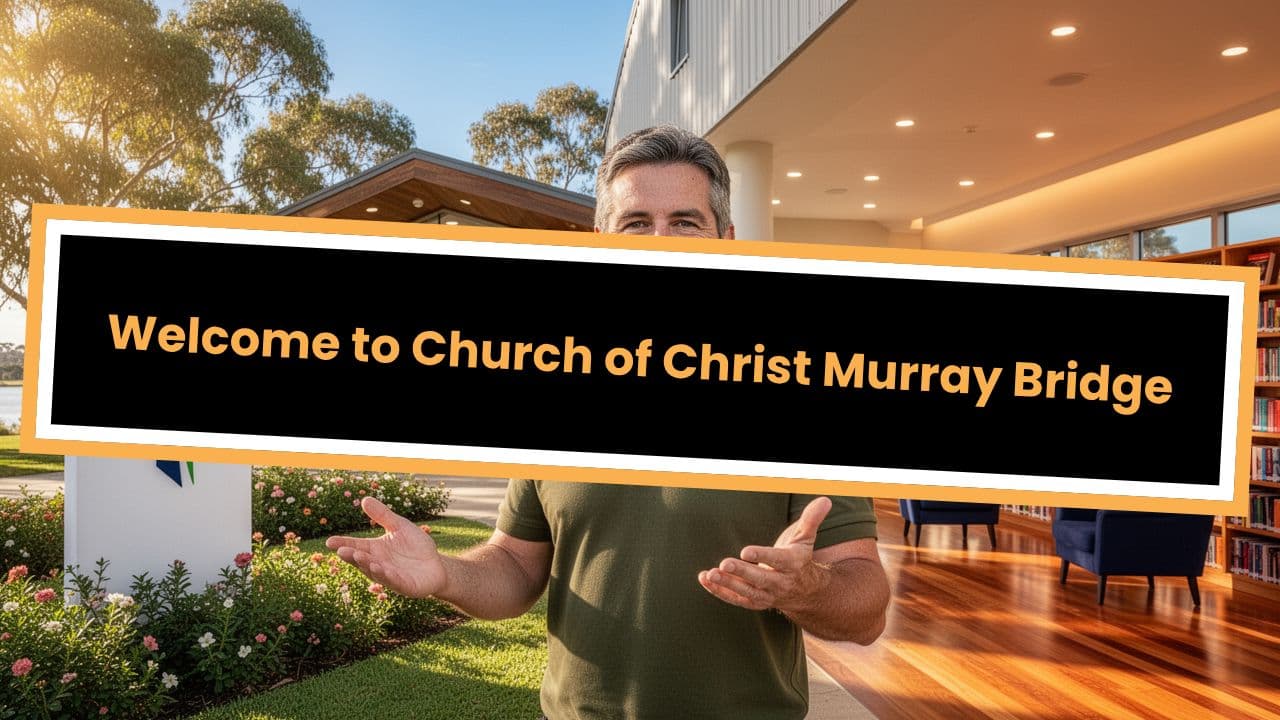 Welcome to Church of Christ Murray Bridge