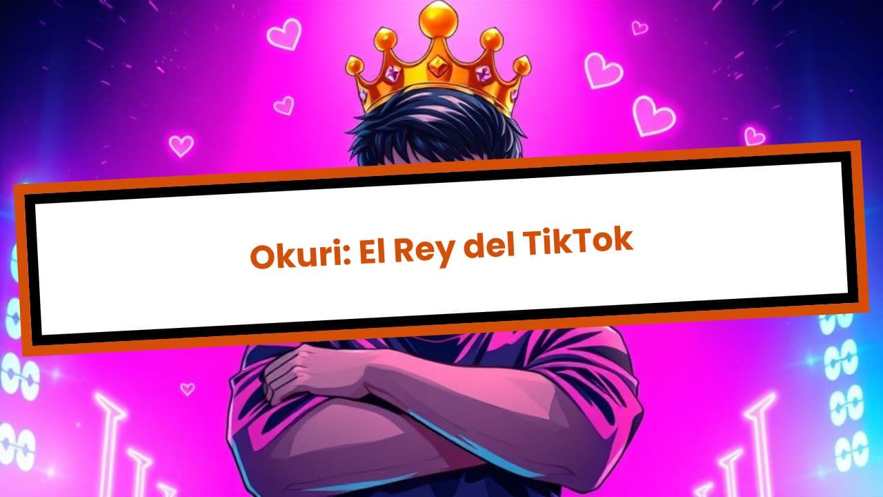 Okuri: El Rey del TikTok