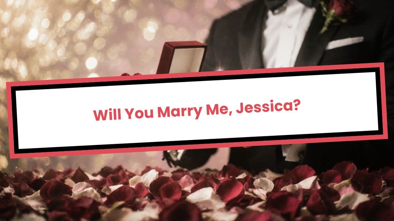 Will You Marry Me, Jessica?