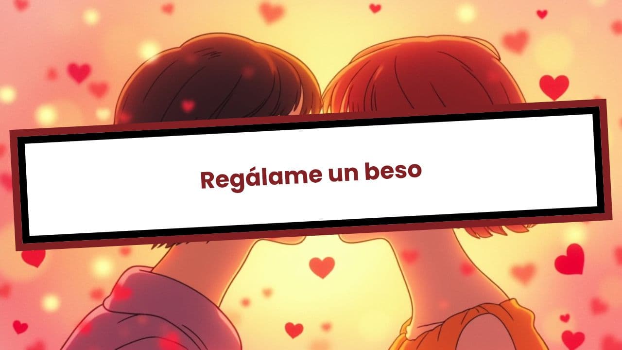 Regálame un beso