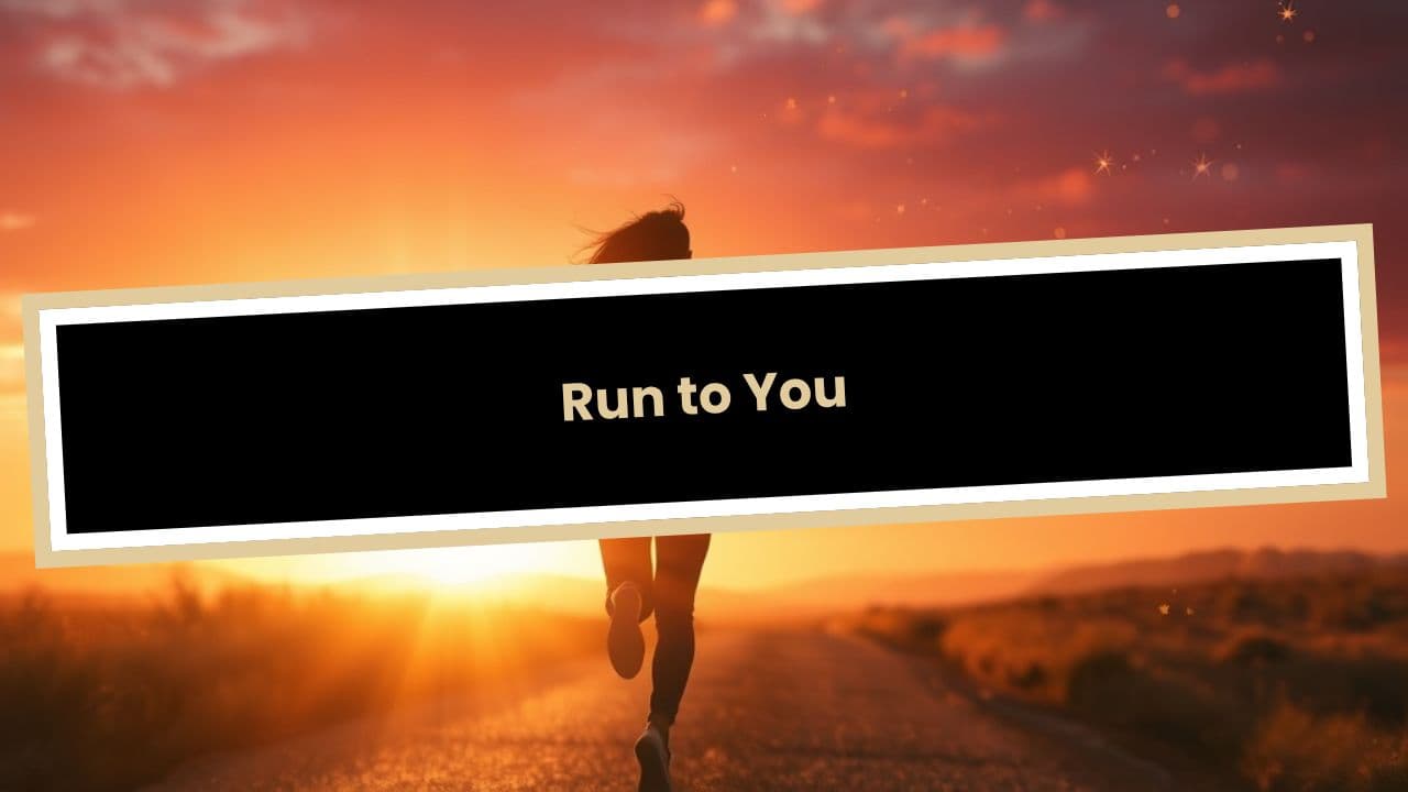 Run to You