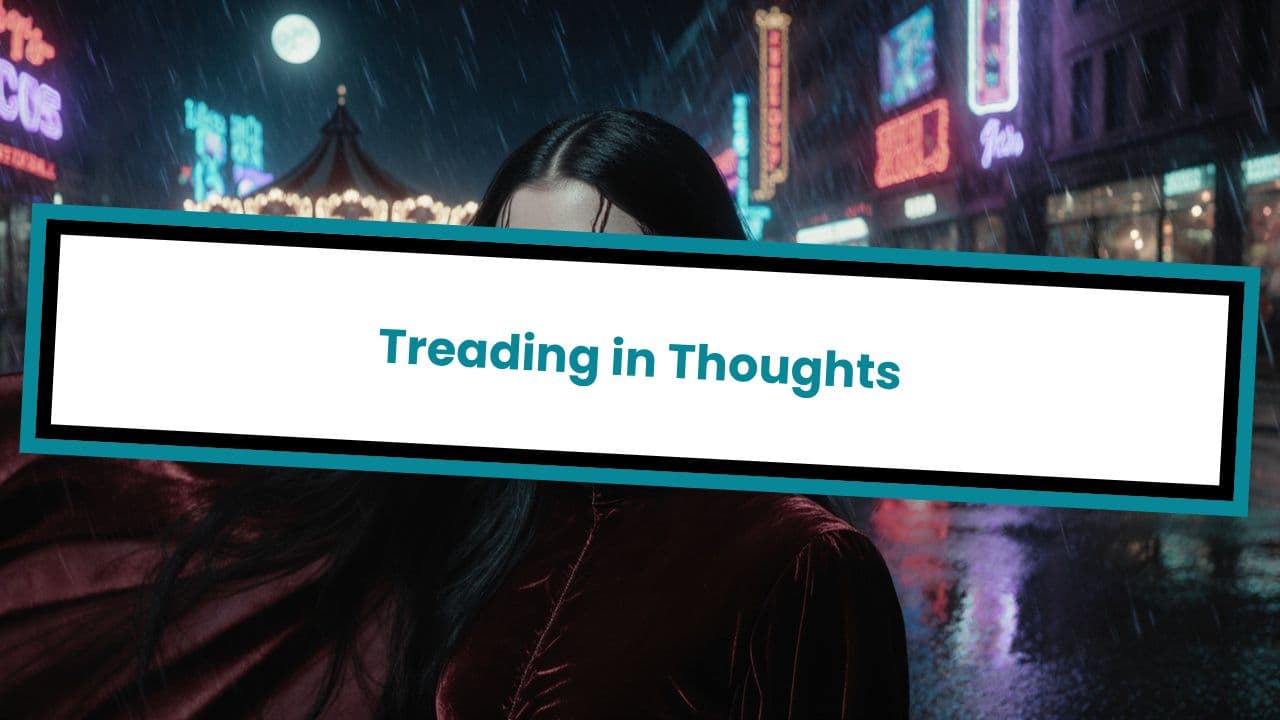 Treading in Thoughts