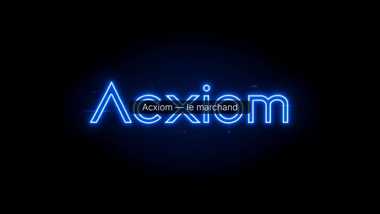 Acxiom : marchand d'âmes numériques
