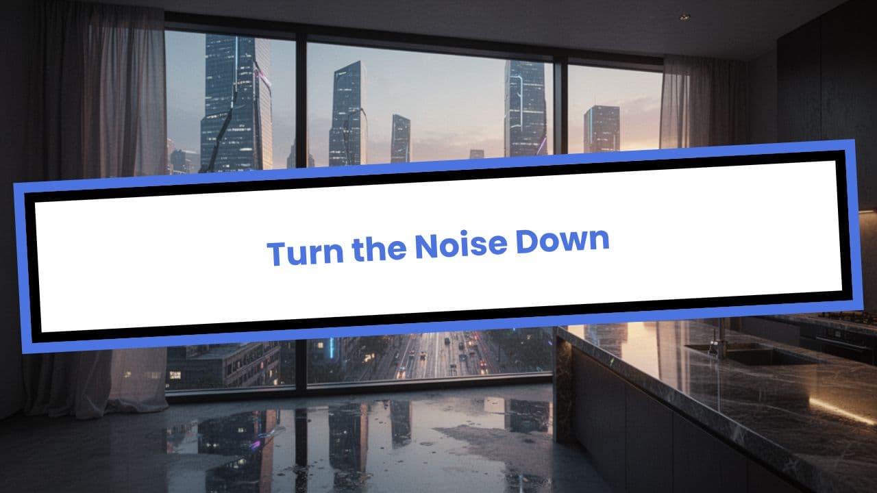 Turn the Noise Down