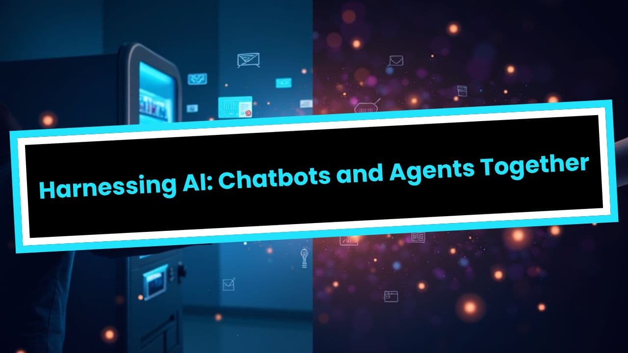 Harnessing AI: Chatbots and Agents Together