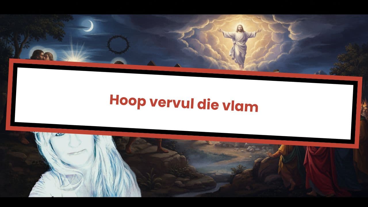 Hoop vervul die vlam