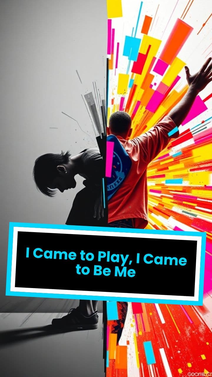 I Came to Play, I Came to Be Me